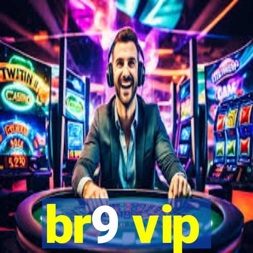 br9 vip